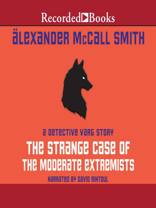 Title details for The Strange Case of the Moderate Extremists by Alexander McCall Smith - Available